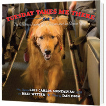 Tuesday Takes Me There: The Healing Journey of a Veteran and his Service Dog